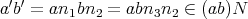 a′b′ = an1bn2 = abn3n2 ∈ (ab)N 