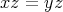 xz = yz 