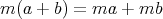 m (a + b) = ma + mb 