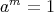  ma = 1 