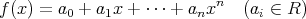 f(x ) = a + a x + ⋅⋅⋅ + a xn (a ∈ R ) 0 1 n i 