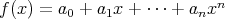  nf (x ) = a0 + a1x + ⋅⋅⋅ + anx 