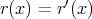 r(x) = r′(x ) 