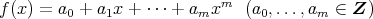 f(x) = a0 + a1x + ⋅⋅⋅ + amxm  (a0,...,am  ∈ Z )  