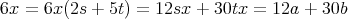 6x = 6x (2s + 5t) = 12sx +  30tx = 12a + 30b  