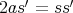    ′     ′2as =  ss 