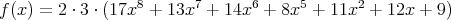 f (x) = 2 ⋅ 3 ⋅ (17x8 + 13x7 + 14x6 + 8x5 + 11x2 + 12x + 9)