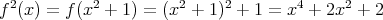 f2(x) = f(x2 + 1) = (x2 + 1)2 + 1 = x4 + 2x2 + 2 