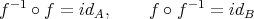  -1 -1f ∘ f = idA, f ∘ f = idB