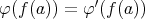  ′φ (f(a)) = φ (f(a)) 