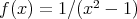 f (x) = 1∕(x2 - 1) 