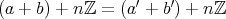 (a + b) + nℤ = (a ′ + b′) + nℤ 