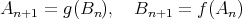 A = g(B ), B = f(A ) n+1 n n+1 n