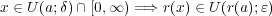 x ∈ U (a;δ)∩ [0,∞ ) = ⇒ r(x) ∈ U(r(a);ε) 