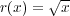  √ --r(x) = x 