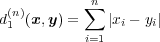  nd(n)(x,y) = ∑ |xi - yi| 1 i=1 