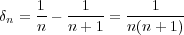 δn = 1-- --1--= ---1---- n n + 1 n(n+ 1) 