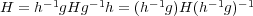 H = h-1gHg -1h = (h-1g)H (h- 1g)-1 