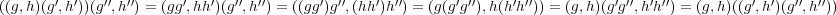 ((g,h)(g′,h′))(g′′,h′′) = (gg′,hh ′)(g′′,h ′′) = ((gg′)g′′,(hh′)h ′′) = (g(g′g′′),h(h′h′′)&# 