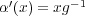 α′(x) = xg-1 