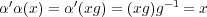 α′α(x) = α′(xg) = (xg)g-1 = x 