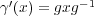  ′ - 1γ(x) = gxg 