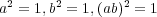  2 2 2a = 1,b = 1,(ab) = 1 