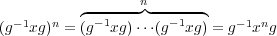  n -1 n ◜--1----◞◟----1--◝ -1 n(g xg) = (g xg)⋅⋅⋅(g xg) = g x g 