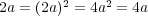 2a = (2a)2 = 4a2 = 4a 