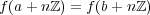 f(a+ n ℤ) = f(b+ nℤ ) 