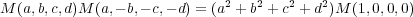 M (a,b,c,d)M (a,- b,- c,- d) = (a2 + b2 + c2 + d2)M (1,0,0,0) 