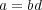 a = bd 