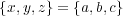 {x,y,z} = {a,b,c} 