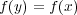 f(y) = f(x) 