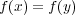 f(x) = f(y) 