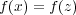 f(x) = f(z) 