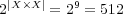 2|X ×X| = 29 = 512 