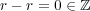 r- r = 0 ∈ ℤ 